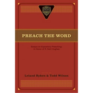 Preach the Word - by  Leland Ryken & Todd Wilson (Paperback) - 1 of 1