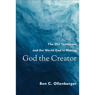 God the Creator - by  Ben C Ollenburger (Paperback)