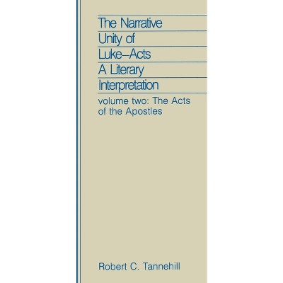 Narrative Unity Luke Acts Vol 2 - (Narrative Unity of Luke: Acts; A Literary Interpretation) by  Robert C Tannehill (Paperback)