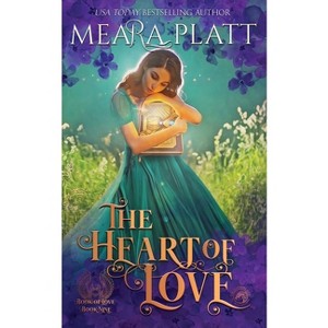The Heart of Love - by  Meara Platt (Paperback) - 1 of 1