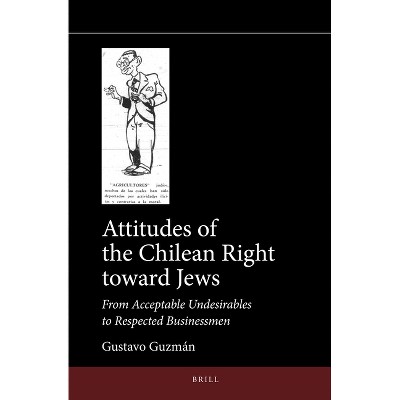 Attitudes of the Chilean Right toward Jews - (Jewish Latin America) by  Gustavo Guzmán (Hardcover)
