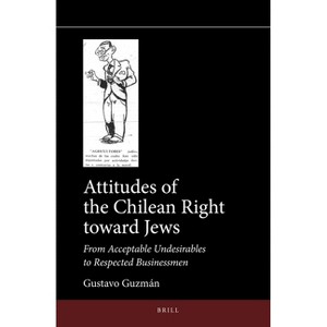 Attitudes of the Chilean Right toward Jews - (Jewish Latin America) by  Gustavo Guzmán (Hardcover) - 1 of 1
