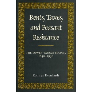 Rents, Taxes, and Peasant Resistance - by  Kathryn Bernhardt (Hardcover) - 1 of 1