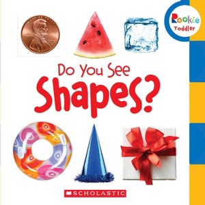 Do You See Shapes? (Rookie Toddler) - by  Scholastic (Board Book) - 1 of 1