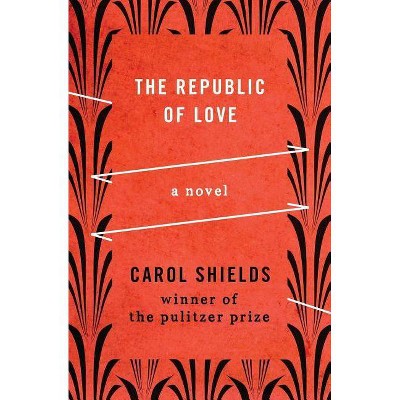 The Republic of Love - by  Carol Shields (Paperback)