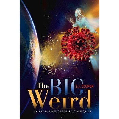 The Big Weird - by  Zj Czupor (Paperback)