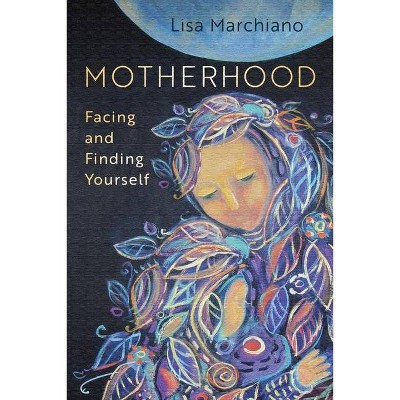 Motherhood - by  Lisa Marchiano (Paperback)