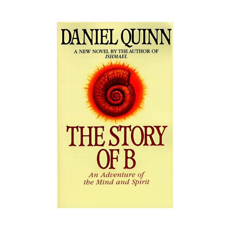 The Story of B - (Ishmael) by  Daniel Quinn (Paperback), 1 of 2