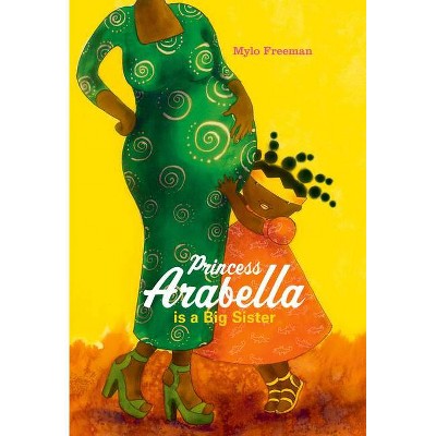 Princess Arabella Is a Big Sister - by  Mylo Freeman (Hardcover)