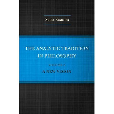 The Analytic Tradition in Philosophy, Volume 2 - by  Scott Soames (Hardcover)