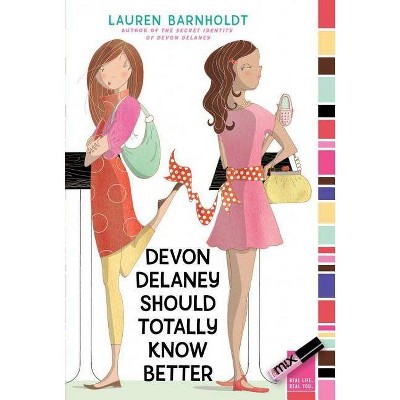 Devon Delaney Should Totally Know Better - (Mix) by  Lauren Barnholdt (Paperback)