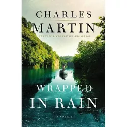 Wrapped in Rain - by  Charles Martin (Paperback)