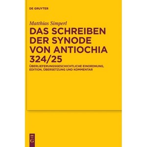 Das Schreiben der Synode von Antiochia 324/25 - by  Matthias Simperl (Hardcover) - 1 of 1