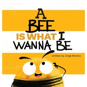 A Bee is What I Wanna Be - by Jorge Moreno - 1 of 1