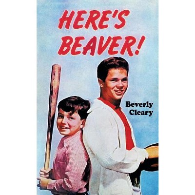 Here's Beaver! - by  Beverly Cleary (Paperback)