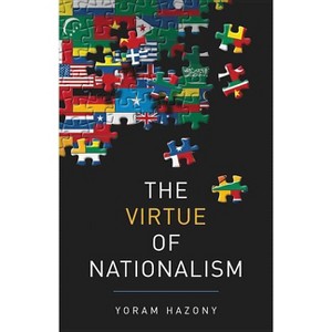 The Virtue of Nationalism - by Yoram Hazony - 1 of 1
