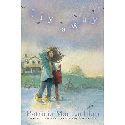 Fly Away - by  Patricia MacLachlan (Paperback)