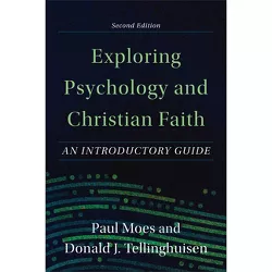 Exploring Psychology and Christian Faith - 2nd Edition by  Paul Moes & Donald J Tellinghuisen (Paperback)