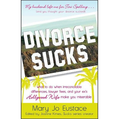 Divorce Sucks - by  Mary Jo Eustace (Paperback)
