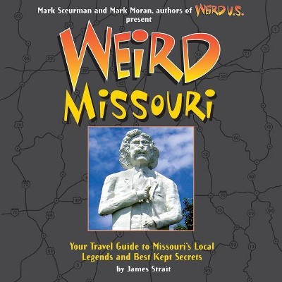  Weird Missouri - by  James Strait (Hardcover) 