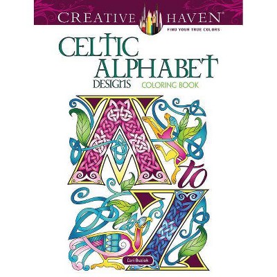 Creative Haven Celtic Alphabet Designs Coloring Book - (Creative Haven Coloring Books) by  Cari Buziak (Paperback)