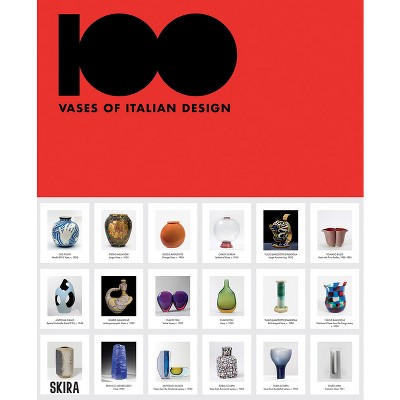 100 Vases of Italian Design - by  Marco Meneguzzo & Enrico Morteo (Hardcover)