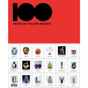 100 Vases of Italian Design - by  Marco Meneguzzo & Enrico Morteo (Hardcover) - 1 of 1