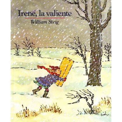 Irene, La Valiente - (Mirasol /Libros Juveniles) by  William Steig (Paperback)