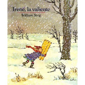 Irene, La Valiente - (Mirasol /Libros Juveniles) by  William Steig (Paperback) - 1 of 1