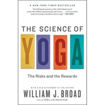 The Science of Yoga - by  William J Broad (Paperback)