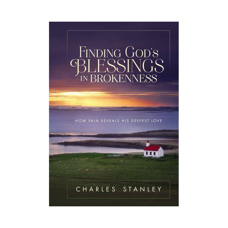 Finding God's Blessings in Brokenness - by  Charles F Stanley (Hardcover), 1 of 2