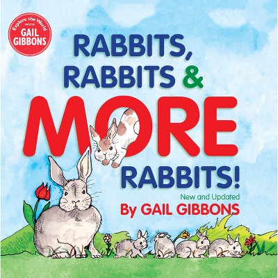 Rabbits, Rabbits & More Rabbits (New & Updated Edition) - by  Gail Gibbons (Hardcover)