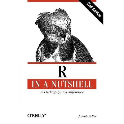 R in a Nutshell - (In a Nutshell (O'Reilly)) 2nd Edition by  Joseph Adler (Paperback)