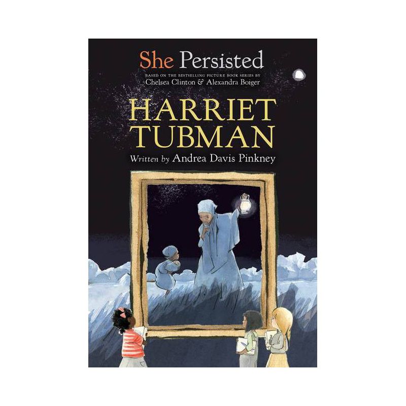 She Persisted: Harriet Tubman - by Andrea Davis Pinkney & Chelsea Clinton, 1 of 2