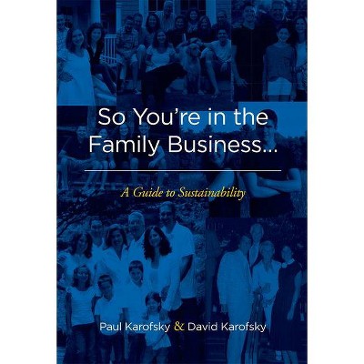 So You're in the Family Business... - by  Paul Karofsky & David Karofsky (Paperback)