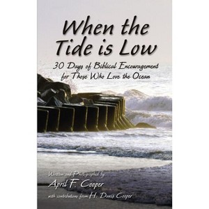 When the Tide Is Low - by  April F Cooper (Paperback) - 1 of 1