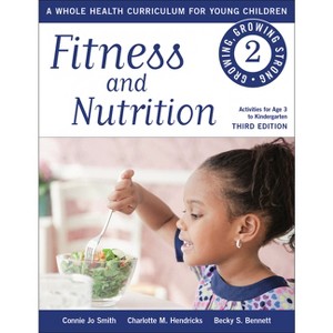 Fitness and Nutrition - (Growing, Growing Strong) by  Connie Jo Smith & Charlotte M Hendricks & Becky S Bennett (Paperback) - 1 of 1
