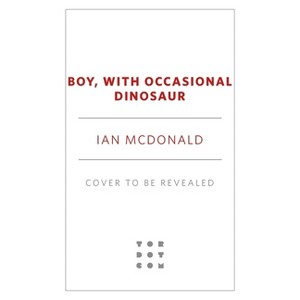 Boy, with Occasional Dinosaur - by  Ian McDonald (Paperback) - 1 of 1