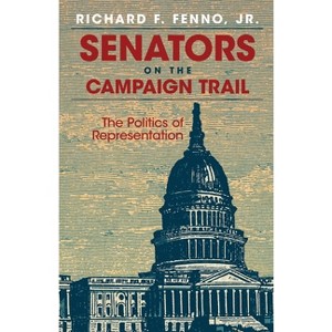 Senators on the Campaign Trail - (Julian J. Rothbaum Distinguished Lecture) by  Richard F Fenno (Paperback) - 1 of 1
