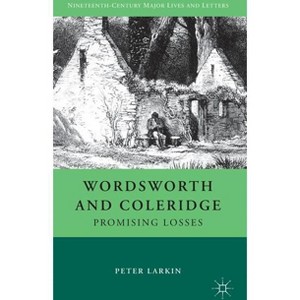 Wordsworth and Coleridge - (Nineteenth-Century Major Lives and Letters) by  P Larkin (Hardcover) - 1 of 1