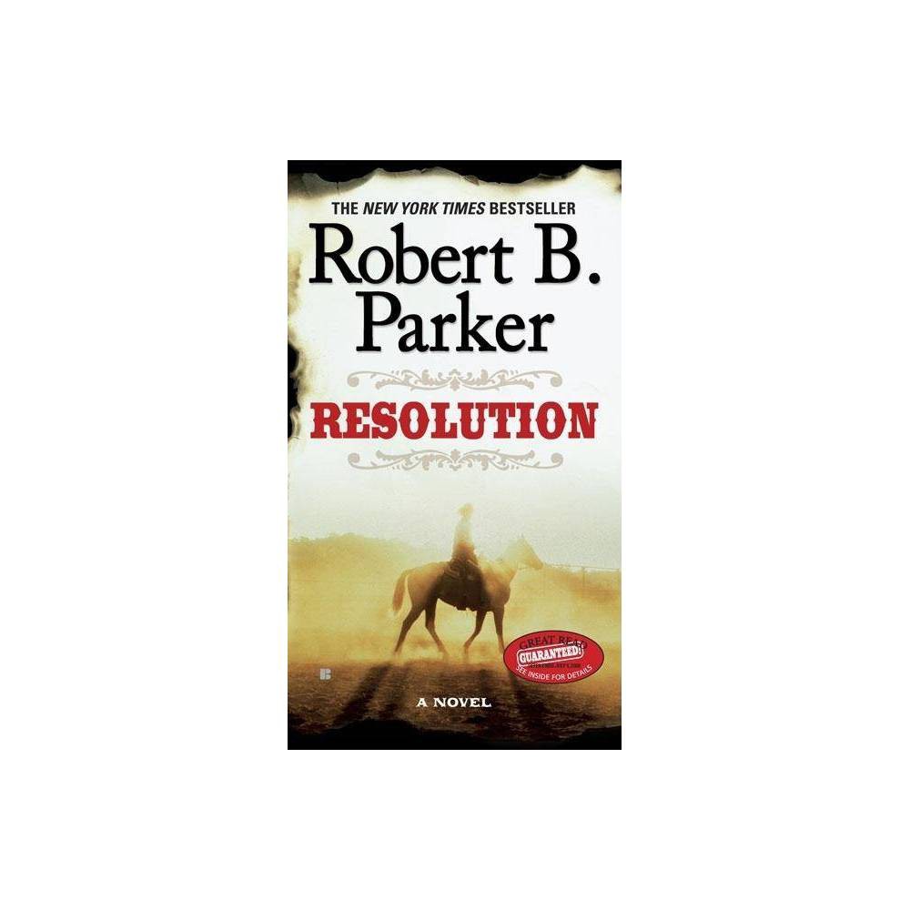 Resolution - (Cole and Hitch Novel) by Robert B Parker (Paperback) About the Book The  New York Times -bestselling author of  Appaloosa  presents a powerful tale of the Old West, in this richly imagined work of historical fiction. Book Synopsis Features the main characters first introduced in Appaloosa- now a major motion picture from New Line Cinema. A greedy mine owner threatens the coalition of local ranchers in the town of Resolution, pitching two honorable gunfighters, Virgil Cole and Everett Hitch, into a make-shift war that'll challenge their friendship -and the violently shifting laws of the West. Review Quotes The most memorable Western heroes since Larry McMurtry's...Lonesome Dove. - ASSOCIATED PRESS A sparse, bullet-riddled rumination on law and order. -PUBLISHERS WEEKLY A pure pleasure to read. -LIBRARY JOURNAL A reminder of just how much hardboiled fiction owes the Western. -KIRKUS REVIEWS About the Author Robert B. Parker was the author of more than fifty books. He died in January 2010.