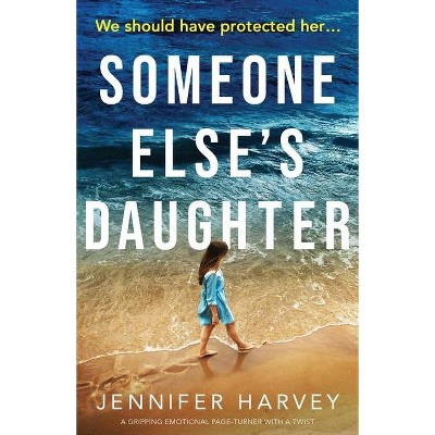 Someone Else's Daughter - by  Jennifer Harvey (Paperback)