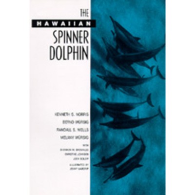 The Hawaiian Spinner Dolphin - by  Kenneth S Norris & Bernd Wursig & Randall S Wells & Melany Wursig (Hardcover)