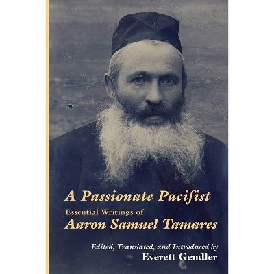 A Passionate Pacifist - by  Aaron Samuel Tamares (Paperback)