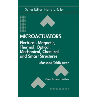 Microactuators - (Electronic Materials: Science & Technology) by  Massood Tabib-Azar (Hardcover)