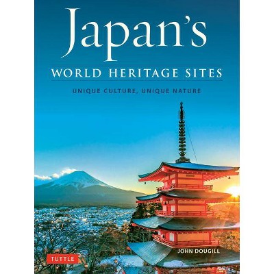 Japan's World Heritage Sites - by  John Dougill (Hardcover)