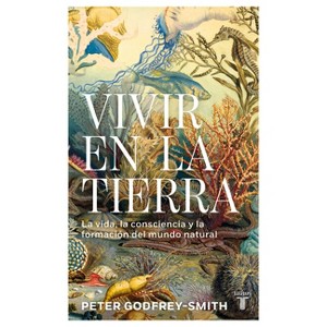 Vivir En La Tierra: La Vida, La Consciencia Y La Formación del Mundo Natural / Living on Earth - by  Peter Godfrey-Smith (Hardcover) - 1 of 1