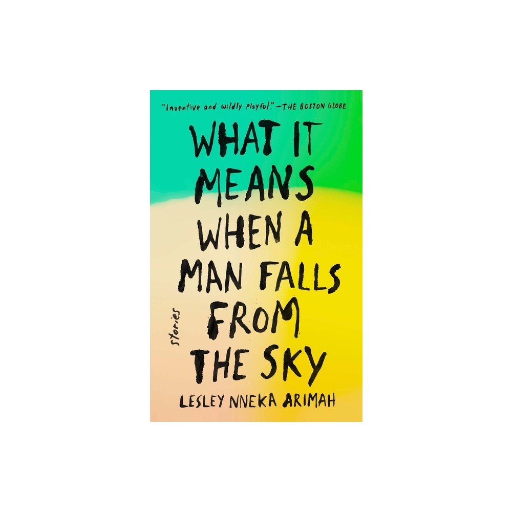 What It Means When a Man Falls from the Sky - by Lesley Nneka Arimah (Paperback)