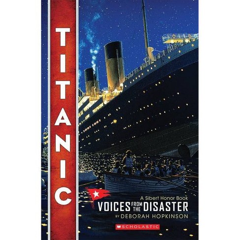 Titanic: Voices From The Disaster (scholastic Focus) - By Deborah Hopkinson  (paperback) : Target
