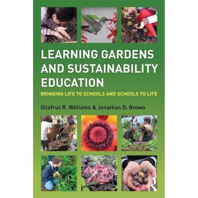 Learning Gardens and Sustainability Education - by  Dilafruz Williams & Jonathan Brown (Paperback)